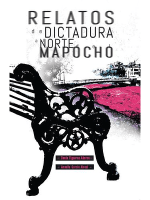 Relatos De La Dictadura Al Norte Del Mapocho