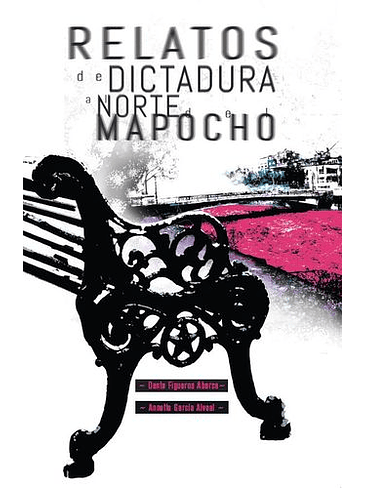 Relatos De La Dictadura Al Norte Del Mapocho 1