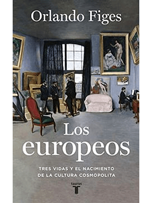 Europeos: Tres Vidas Y El Nacimiento De La Cultura Cosmopolita, Los