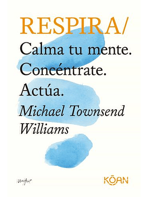 Respira: Calma Tu Mente. Concentrate. Actua