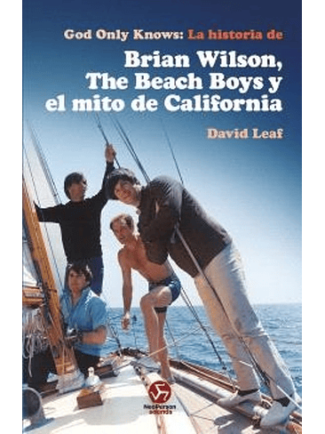 God Only Knows: La Historia De Brian Wilson, The Beach Boys Y El Mito De California 1