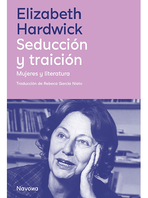 Seduccion Y Traicion. Mujeres Y Literatura