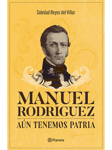 Manuel Rodriguez Aun Tenemos Patria 1
