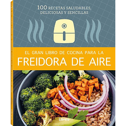 Gran Libro De Cocina Para La Freidora De Aire, El