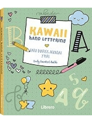 Kawaii Hand Lettering: Mas De 100 Dibujos Adorables Para Diarios, Agendas Y Mas