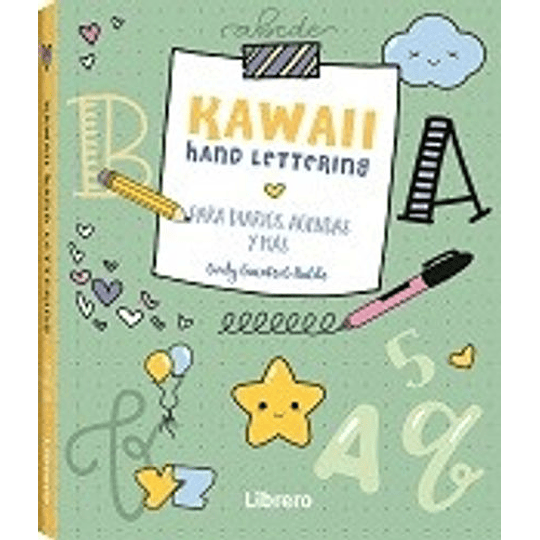 Kawaii Hand Lettering: Mas De 100 Dibujos Adorables Para Diarios, Agendas Y Mas