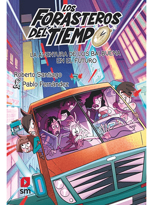 Forasteros Del Tiempo 15 La Aventura De Los Balbuenas En El Futuro, Los