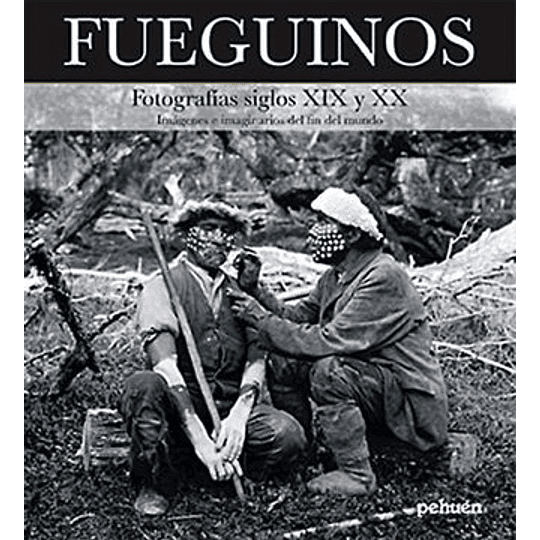 Fueguinos Fotografia Siglos Xix Y Xx