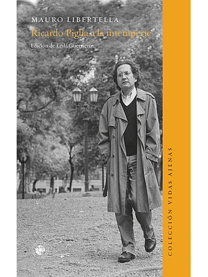 Ricardo Piglia A La Intemperie
