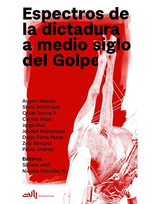 Espectros De La Dictadura A Medio Siglo Del Golpe