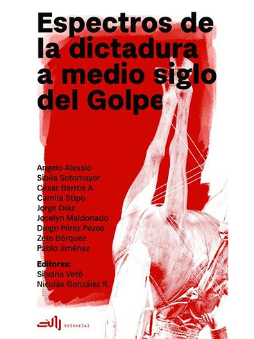 Espectros De La Dictadura A Medio Siglo Del Golpe 1