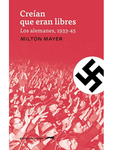 Creian Que Eran Libres. Los Alemanes 1933-1945 1