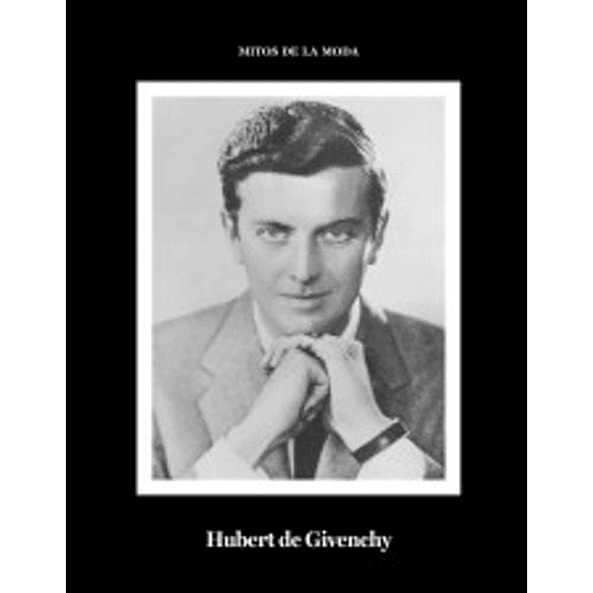 Mitos De La Moda: Hubert De Givenchy