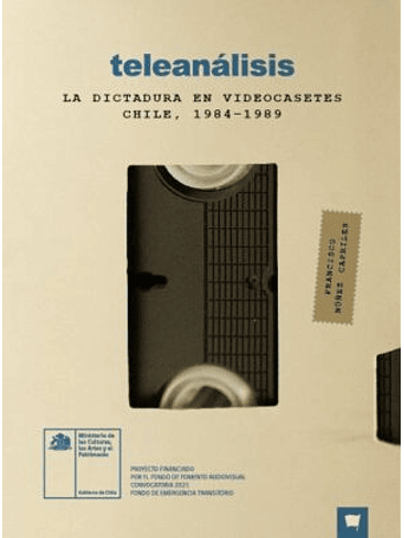 Teleanalisis. La Dicturadura En Videocasetes Chile 1984-1989 1