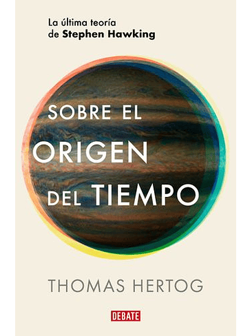 Sobre El Origen Del Tiempo: La Ultima Teoria De Stephen Hawking 1