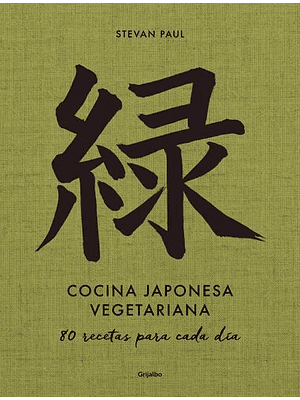 Cocina Japonesa Vegetariana: 80 Recetas Para Cada Dia