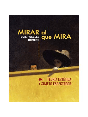 Mirar Al Que Mira. Teoria Estetica Y Sujecto Espectador 1