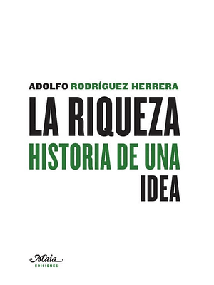 Riqueza. Historia De Una Idea, La