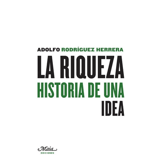 Riqueza. Historia De Una Idea, La