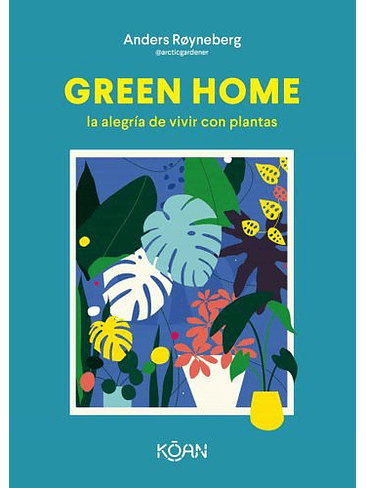 Green Home La Alegria De Vivir Con Plantas 1