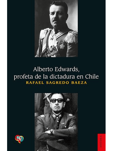 Alberto Edwards Profeta De La Dictadura En Chile 1