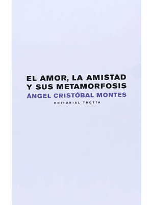 Amor La Amistad Y Su Metamorfosis, El