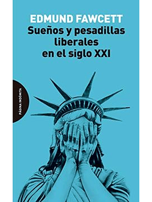 Sueños Y Pesadillas Liberales En El Siglo Xxi