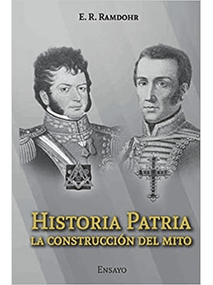 Historia Patria. La Construccion De Un Mito