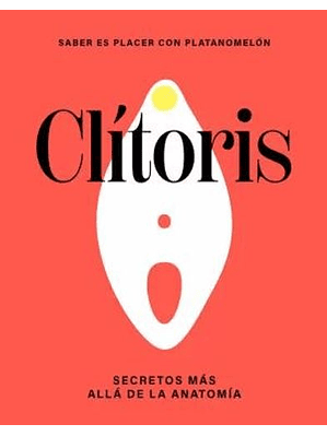 Clitoris Secretos Mas Alla De La Anatomia