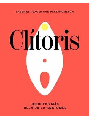 Clitoris Secretos Mas Alla De La Anatomia
