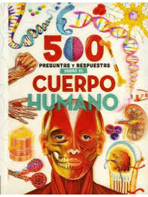 500 Preguntas Y Respuestas Sobre El Cuerpo Humano