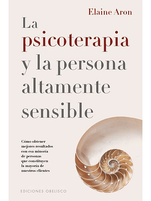 Psicoterapia Y La Persona Altamente Sensible, La