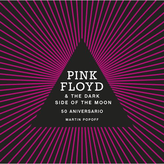 Pink Floyd & The Dark Side Of The Moon 50 Aniversario