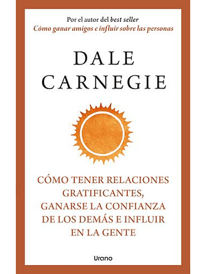 Como Tener Relaciones Gratificantes Ganarse La Confianza De Los Demas E Influir En La Gente