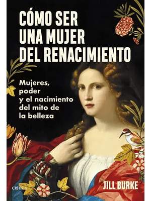 Como Ser Una Mujer Del Renacimiento