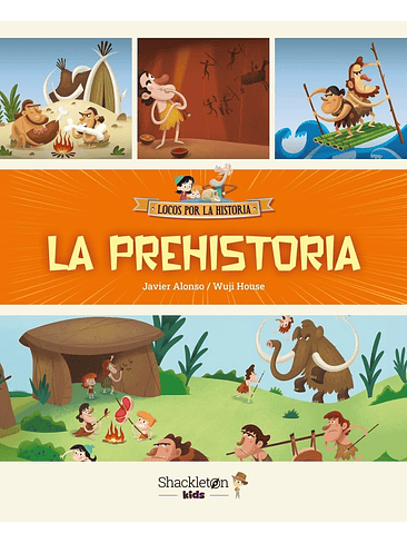 Locos Por La Historia La Prehistoria 1