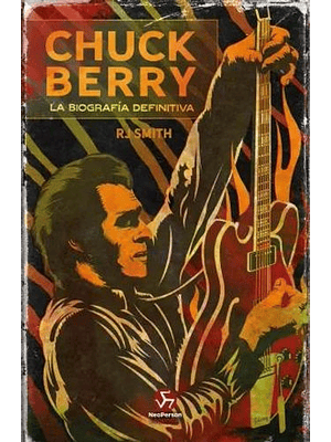 Chuck Berry La Biografia Definitiva