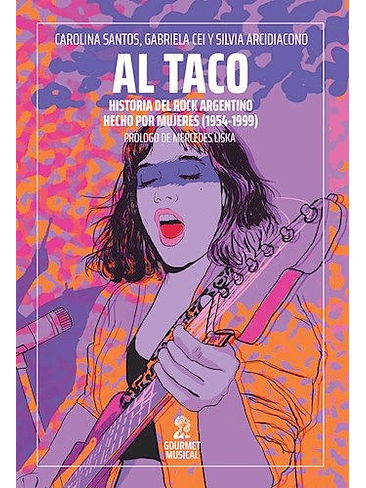 Al Taco. Historias Del Rock Argentino Hecho Por Mujeres (1954-1999) 1