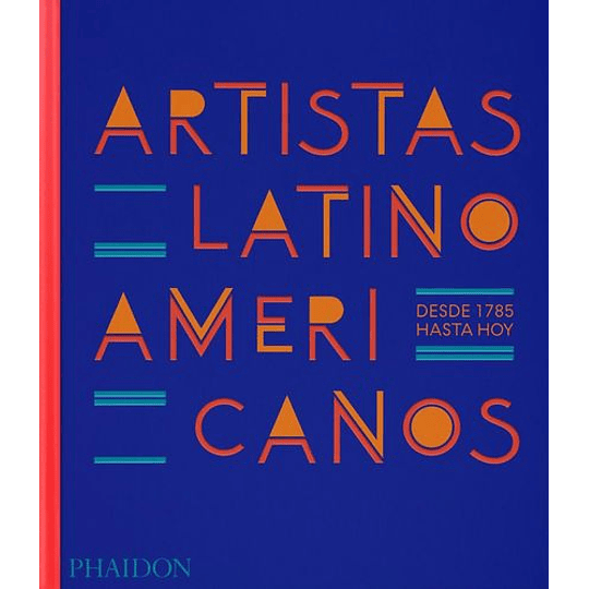 Artistas Latinoamericanos, Desde 1785 Hasta Hoy