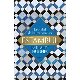 Estambul La Ciudad De Los Tres Nombres