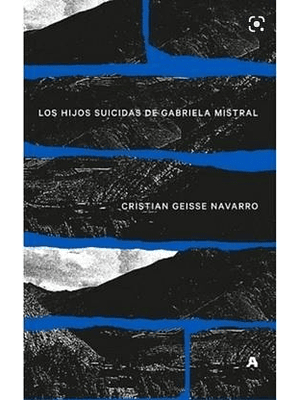 Hijos Suicidas De Gabriela Mistral, Los