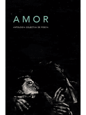 Amor, Antologia Colectiva De Poesia