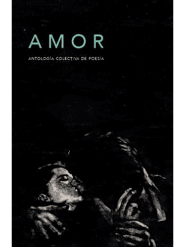 Amor, Antologia Colectiva De Poesia 1