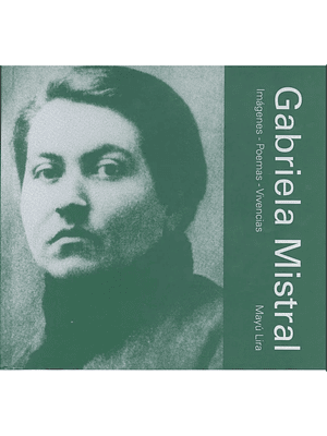 Gabriela Mistral Imagenes Poemas Vivencias