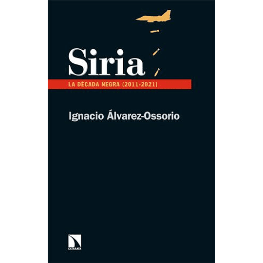 Siria La Decada Negra 2011 - 2021