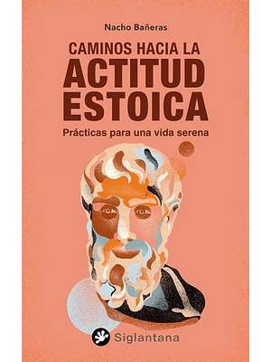 Caminos Hacia Una Actitud Estoica