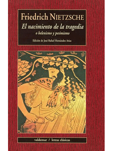 Nacimiento De La Tragedia O Helenismo Y Pesimismo, El 1