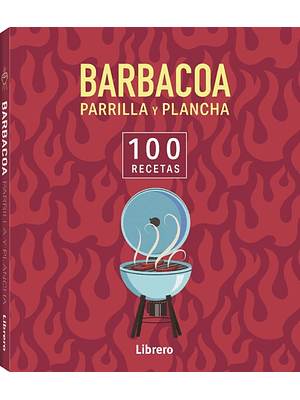 100 Recetas Barbacoa Parrilla Y Plancha