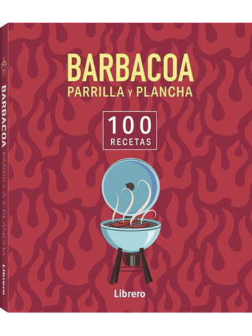 100 Recetas Barbacoa Parrilla Y Plancha 1