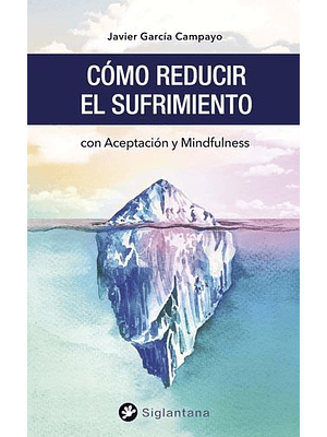 Como Reducir El Sufrimiento Con Aceptacion Y Mindfulness